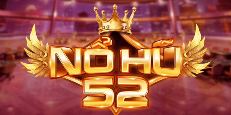 Nohu52 hiện đang được hàng triệu game thủ lựa chọn