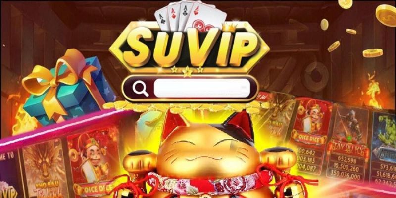 Suvip - Địa chỉ cá cược hàng đầu được nhiều người chơi tin tưởng 